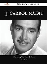 J. Carrol Naish 213 Success Facts - Everything You Need to Know about J. Carrol Naish,1488561419,9781488561412