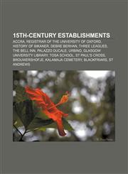 15th-century establishments Accra, Registrar of the University of Oxford, History of Bikaner, Debre Berhan, Three Leagues, The Bell Inn,1157646646,9781157646648