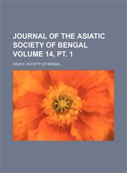 Journal of the Asiatic Society of Bengal Volume 14, pt. 1,115422323X,9781154223231