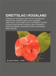 Idrettslag i Rogaland Fotballag i Rogaland, Idrettslag i Haugesund, Idrettslag i Karmøy, Idrettslag i Sandnes, Idrettslag i Sola,1232783137,9781232783138