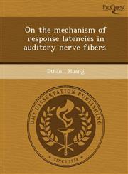 On the mechanism of response latencies in auditory nerve fibers.,1249097703,9781249097709