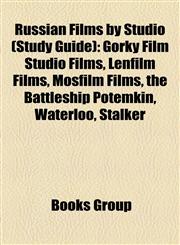 Russian Films by Studio (Film Guide) Gorky Film Studio Films, Lenfilm Films, Mosfilm Films, the Battleship Potemkin, Waterloo, Stalker,1157932290,9781157932291