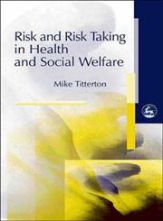 Risk and Risk Taking in Health and Social Welfare,1853024821,9781853024825