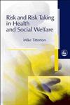 Risk and Risk Taking in Health and Social Welfare,1853024821,9781853024825