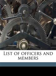 List of officers and members,1149924454,9781149924457