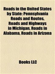 Roads in the United States by State Pennsylvania Roads and Routes, Roads and Highways in Michigan, Roads in Alabama, Roads in Arizona,1158021607,9781158021604