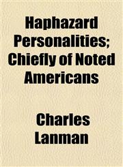 Haphazard Personalities; Chiefly of Noted Americans,1152465732,9781152465732