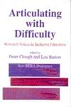 Articulating with Difficulty Research Voices in Inclusive Education,1853964107,9781853964107