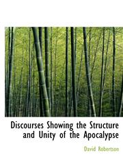 Discourses Showing the Structure and Unity of the Apocalypse,1116366525,9781116366525