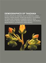 Demographics of Tanzania Ethnic groups in Tanzania, Nilotic peoples, Chaga people, Hadza people, Nyakyusa people,115813830X,9781158138302