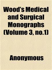 Wood's Medical and Surgical Monographs (Volume 3, no.1),1152429639,9781152429635