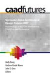 Computer-Aided Architectural Design Futures 2007 Proceedings of the 12th International CAAD Futures Conference 1st Edition,1402065272,9781402065279