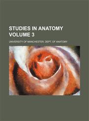 Studies in Anatomy Volume 3,1236615492,9781236615497