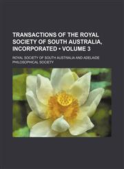 Transactions of the Royal Society of South Australia, Incorporated (Volume 3),1235595560,9781235595561