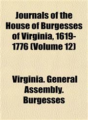 Journals of the House of Burgesses of Virginia, 1619-1776 (Volume 12),1152985728,9781152985728