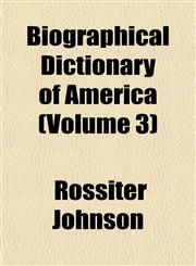 Biographical Dictionary of America (Volume 3),1151919810,9781151919816