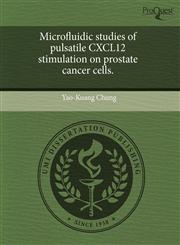 Microfluidic studies of pulsatile CXCL12 stimulation on prostate cancer cells.,1243659769,9781243659767
