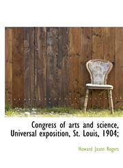 Congress of arts and science, Universal exposition, St. Louis, 1904;,1140214454,9781140214458