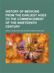 History of Medicine From the Earliest Ages to the Commencement of the Nineteenth Century,1150067608,9781150067600