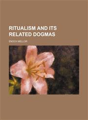Ritualism and Its Related Dogmas,1151364932,9781151364937