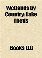 Wetlands by Country Wetlands of Argentina, Wetlands of Australia, Wetlands of Austria, Wetlands of Bangladesh, Wetlands of Belarus,1158011970,9781158011971
