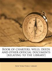 Book of charters, wills, deeds and other official documents [relating to the library],1176295705,9781176295704