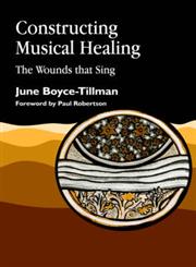 Constructing Musical Healing The Wounds that Sing,185302483X,9781853024832