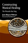 Constructing Musical Healing The Wounds that Sing,185302483X,9781853024832