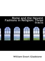 Rome and the Newest Fashions in Religion Three tracts,1103656414,9781103656417