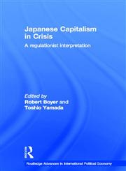 Japanese Capitalism in Crisis A Regulationist Interpretation,041520559X,9780415205597