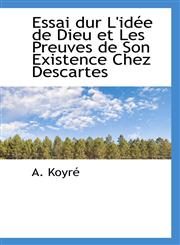 Essai dur L'idée de Dieu et Les Preuves de Son Existence Chez Descartes,1113707267,9781113707260