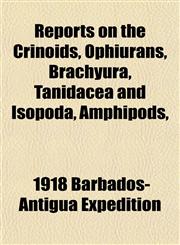 Reports on the Crinoids, Ophiurans, Brachyura, Tanidacea and Isopoda, Amphipods,,1153136171,9781153136174