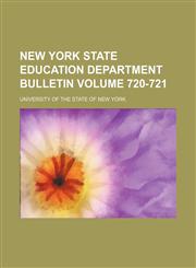 New York State Education Department bulletin Volume 720-721,113093862X,9781130938623