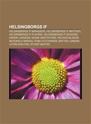 Helsingborgs IF Helsingborgs IF managers, Helsingborgs IF matches, Helsingborgs IF players, Helsingborgs IF seasons, Henrik Larsson,1157849261,9781157849261