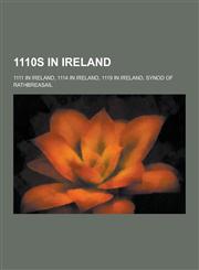 1110s in Ireland 1111 in Ireland, 1114 in Ireland, 1119 in Ireland, Synod of Rathbreasail,1230556893,9781230556895