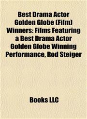 Best Drama Actor Golden Globe (Film) Winners Films Featuring a Best Drama Actor Golden Globe Winning Performance, Rod Steiger,115602417X,9781156024171