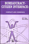 Bureaucracy - Citizen Interface Conflict and Consensus 1st Edition,8176460656,9788176460651