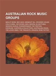Australian rock music groups Men at Work, Bee Gees, Midnight Oil, Crowded House, Cold Chisel, Skyhooks, INXS, Mental As Anything, Hoodoo Gurus,1234568748,9781234568740