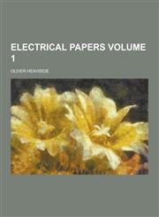 Electrical Papers Volume 1,123073497X,9781230734972