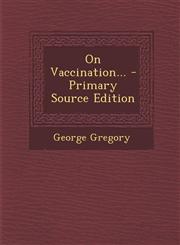 On Vaccination... - Primary Source Edition,129447992X,9781294479925