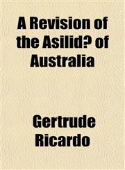 A Revision of the Asilidæ of Australia,1153136805,9781153136808