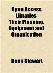 Open Access Libraries, Their Planning, Equipment and Organisation,1152448706,9781152448704