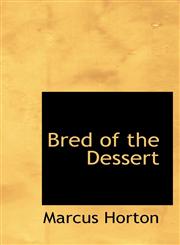 Bred of the Dessert,1103221965,9781103221967