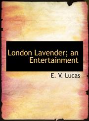 London Lavender; an Entertainment,1115904035,9781115904032