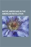 Native Americans in the American Revolution Blue Jacket, Little Turtle, Joseph Brant, Molly Brant, Cornstalk, Joseph Louis Cook, Captain Pipe, Cornpl,1230504966,9781230504964