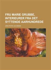 Fru Marie Grubbe, Interieurer Fra Det Syttende Aarhundrede,1154796787,9781154796780