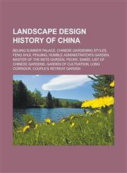 Landscape design history of China Beijing Summer Palace, Chinese gardening styles, Feng shui, Penjing, Humble Administrator's Garden,1233142526,9781233142521
