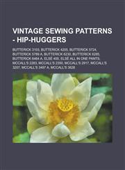 Vintage Sewing Patterns - Hip-Huggers Butterick 3103, Butterick 4205, Butterick 5724, Butterick 5789 A, Butterick 6230, Butterick 6285, Butterick 6464 A, Elsé 400, Elsé All In One Pants, McCall's 2283, McCall's 2350, McCall's 2917, McCall's 3207,1234689049,9781234689049