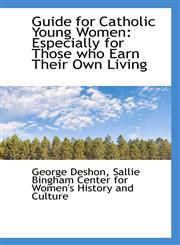 Guide for Catholic Young Women Especially for Those who Earn Their Own Living,1103342169,9781103342167