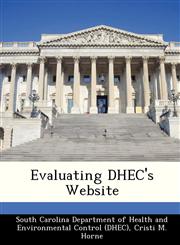 Evaluating DHEC's Website,1249413745,9781249413745